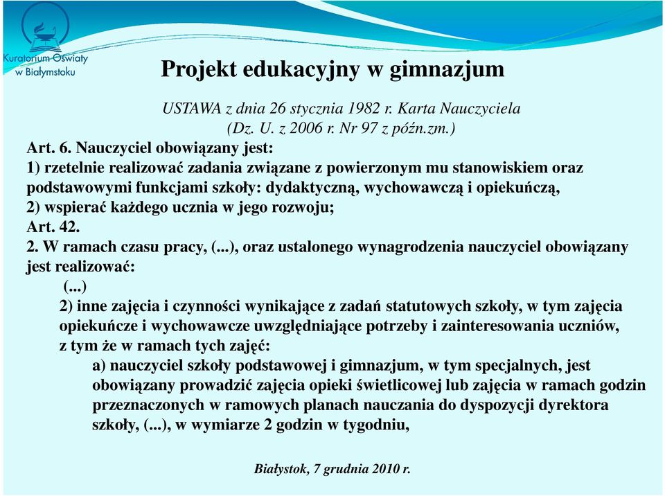 ucznia w jego rozwoju; Art. 42. 2. W ramach czasu pracy, (...), oraz ustalonego wynagrodzenia nauczyciel obowiązany jest realizować: (.