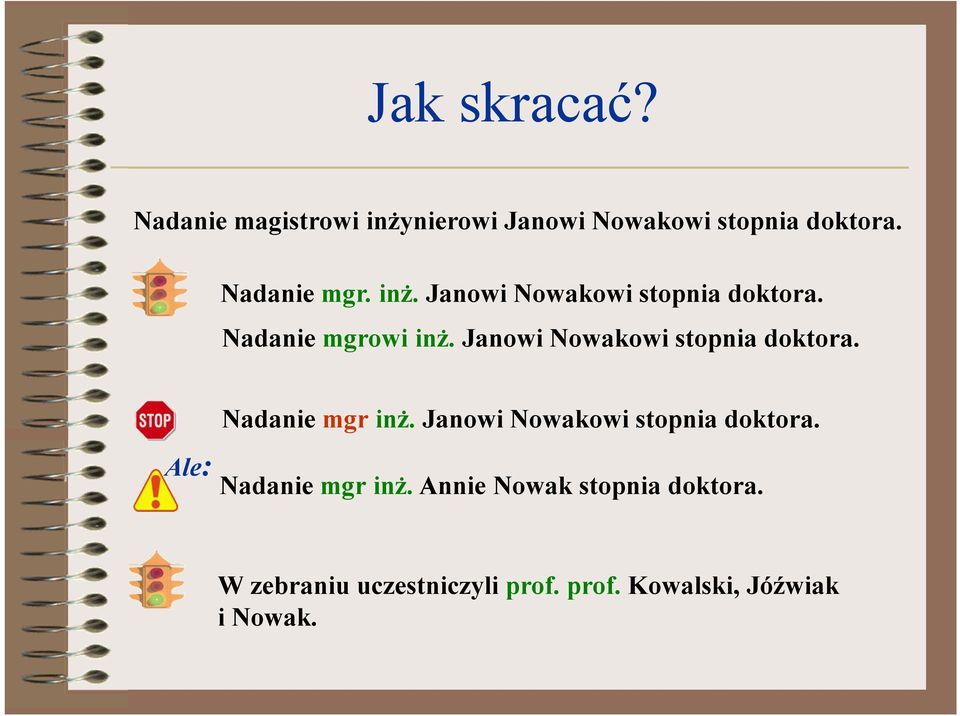 Janowi Nowakowi stopnia doktora. Nadanie mgr inż. Janowi Nowakowi stopnia doktora.