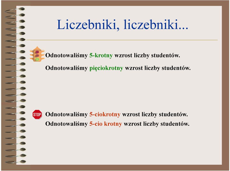 Odnotowaliśmy pięciokrotny wzrost liczby studentów.