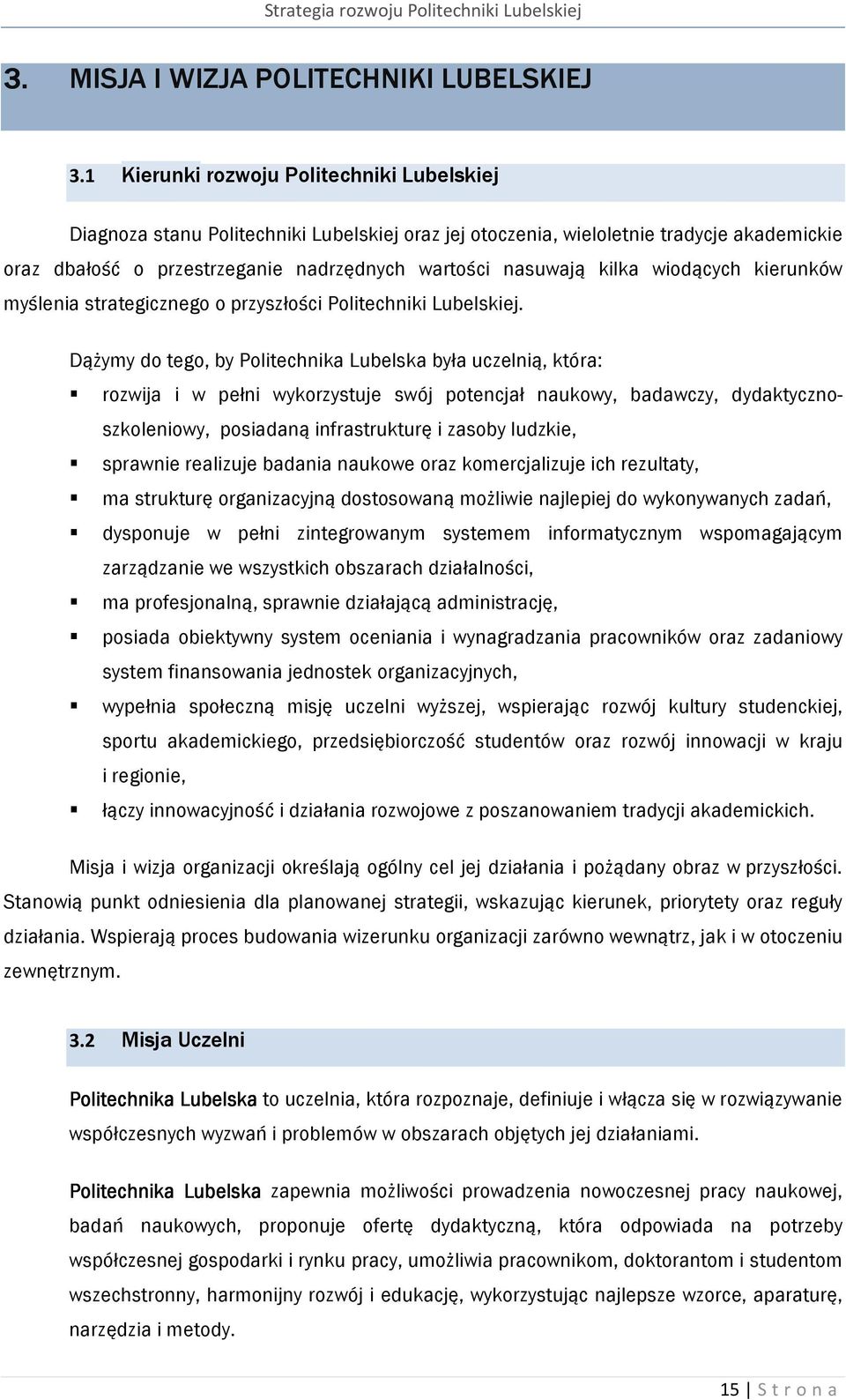 kilka wiodących kierunków myślenia strategicznego o przyszłości Politechniki Lubelskiej.