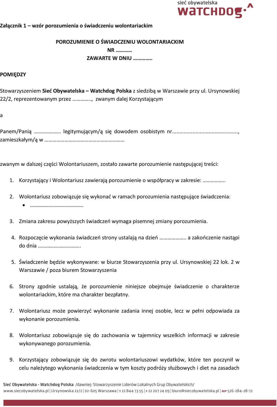 . legitymującym/ą się dowodem osobistym nr..., zamieszkałym/ą w zwanym w dalszej części Wolontariuszem, zostało zawarte porozumienie następującej treści: 1.