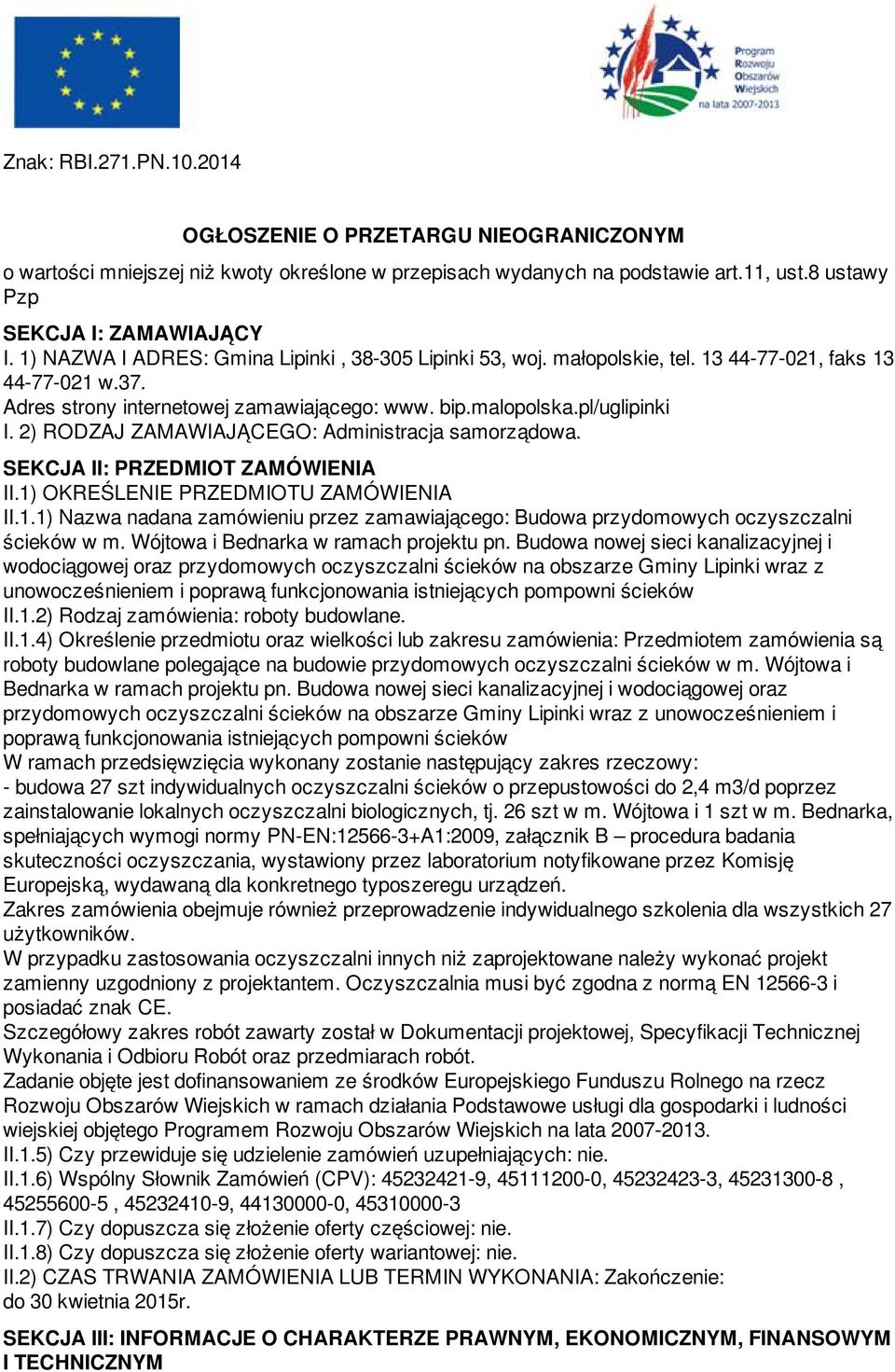 2) RODZAJ ZAMAWIAJĄCEGO: Administracja samorządowa. SEKCJA II: PRZEDMIOT ZAMÓWIENIA II.1) OKREŚLENIE PRZEDMIOTU ZAMÓWIENIA II.1.1) Nazwa nadana zamówieniu przez zamawiającego: Budowa przydomowych oczyszczalni ścieków w m.