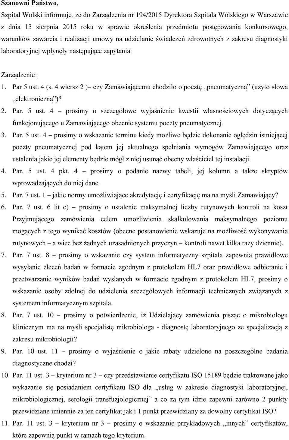 4 wiersz 2 ) czy Zamawiającemu chodziło o pocztę pneumatyczną (użyto słowa elektroniczną )? 2. Par. 5 ust.