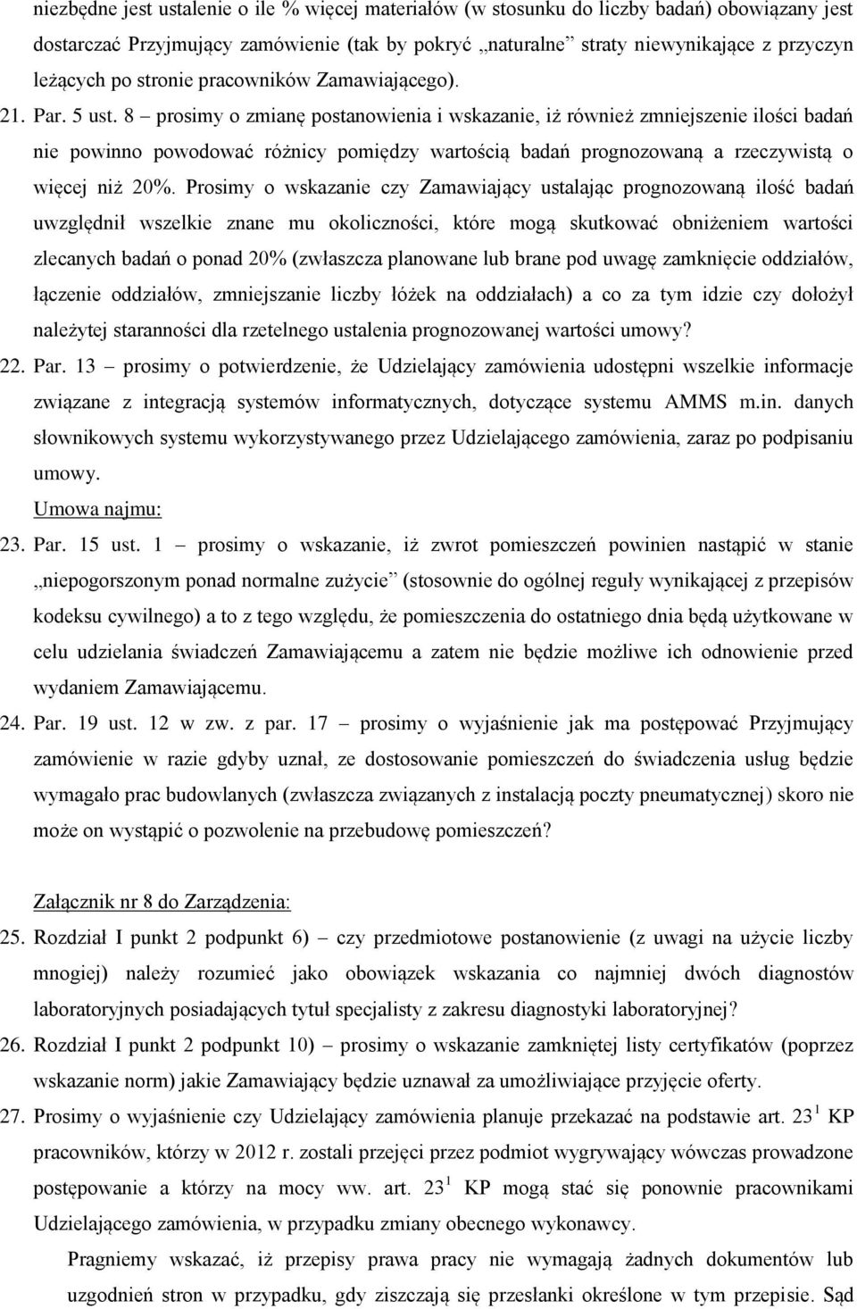 8 prosimy o zmianę postanowienia i wskazanie, iż również zmniejszenie ilości badań nie powinno powodować różnicy pomiędzy wartością badań prognozowaną a rzeczywistą o więcej niż 20%.