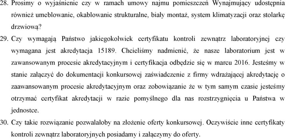 Chcieliśmy nadmienić, że nasze laboratorium jest w zawansowanym procesie akredytacyjnym i certyfikacja odbędzie się w marcu 2016.