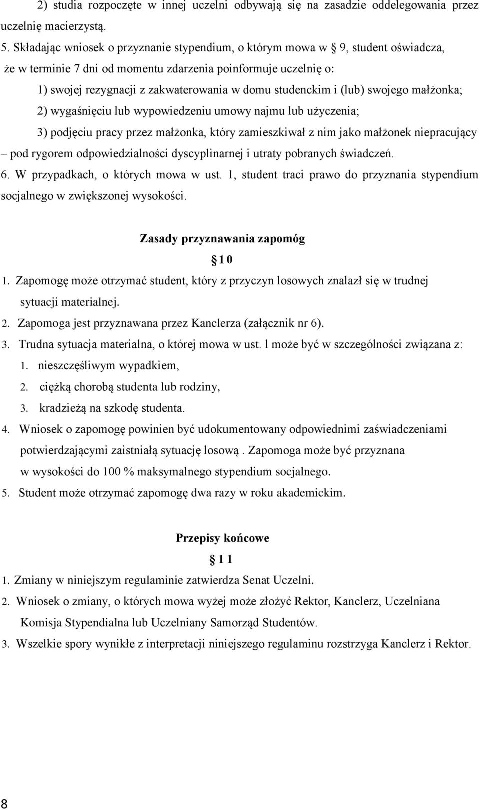 studenckim i (lub) swojego małżonka; 2) wygaśnięciu lub wypowiedzeniu umowy najmu lub użyczenia; 3) podjęciu pracy przez małżonka, który zamieszkiwał z nim jako małżonek niepracujący pod rygorem