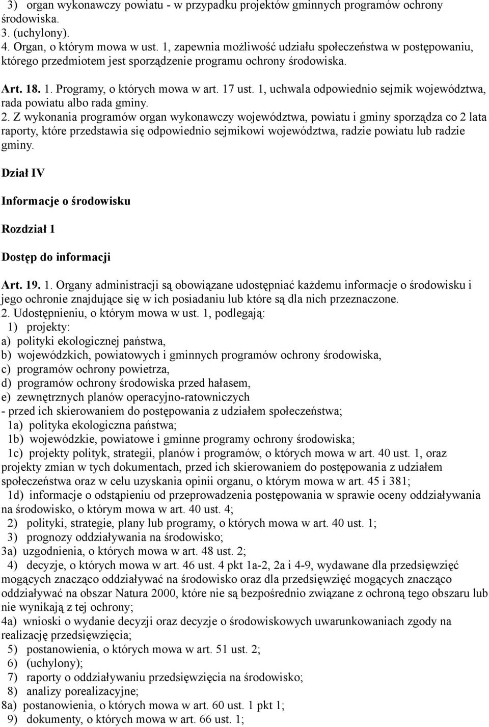 1, uchwala odpowiednio sejmik województwa, rada powiatu albo rada gminy. 2.