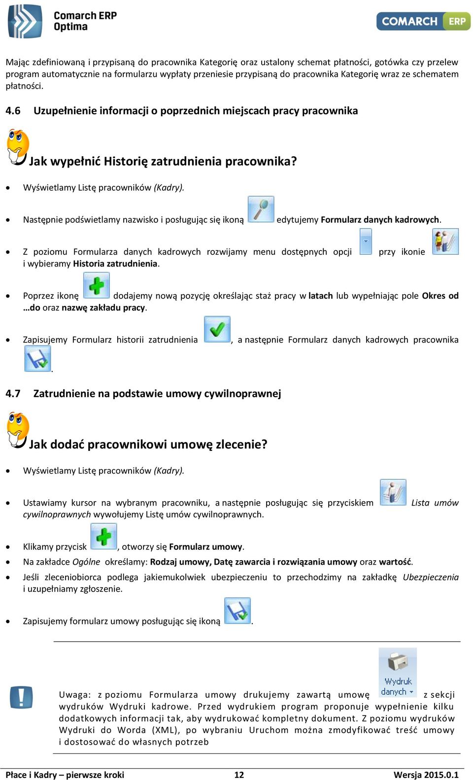 Następnie podświetlamy nazwisko i posługując się ikoną edytujemy Formularz danych kadrowych.