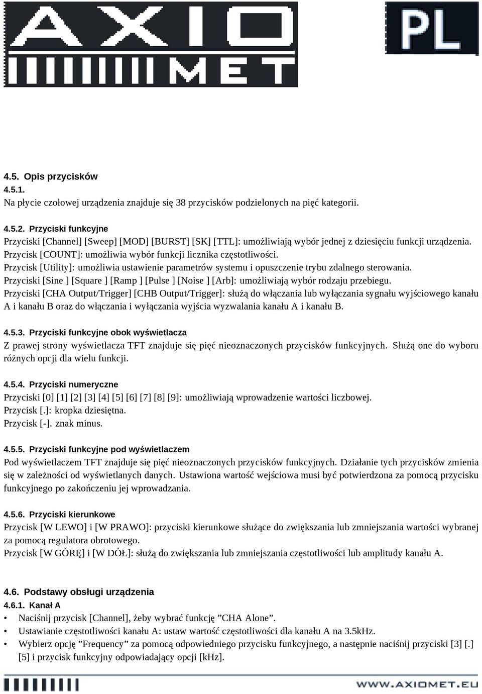 Przycisk [Utility]: umożliwia ustawienie parametrów systemu i opuszczenie trybu zdalnego sterowania. Przyciski [Sine ] [Square ] [Ramp ] [Pulse ] [Noise ] [Arb]: umożliwiają wybór rodzaju przebiegu.