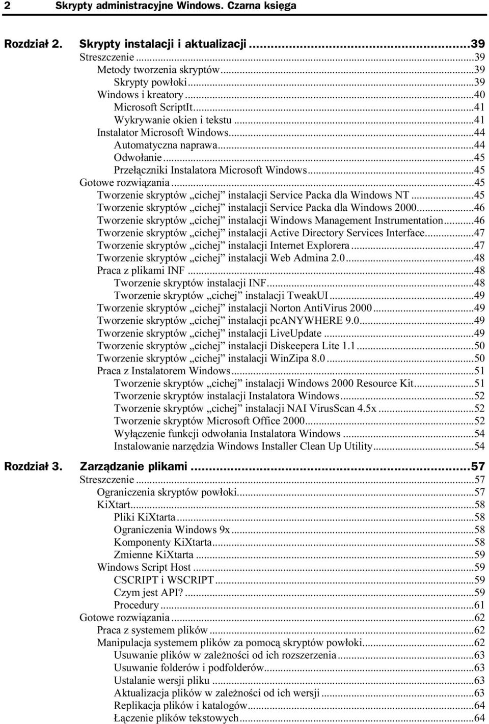 ..45 Tworzenie skryptów cichej instalacji Service Packa dla Windows NT...45 Tworzenie skryptów cichej instalacji Service Packa dla Windows 2000.