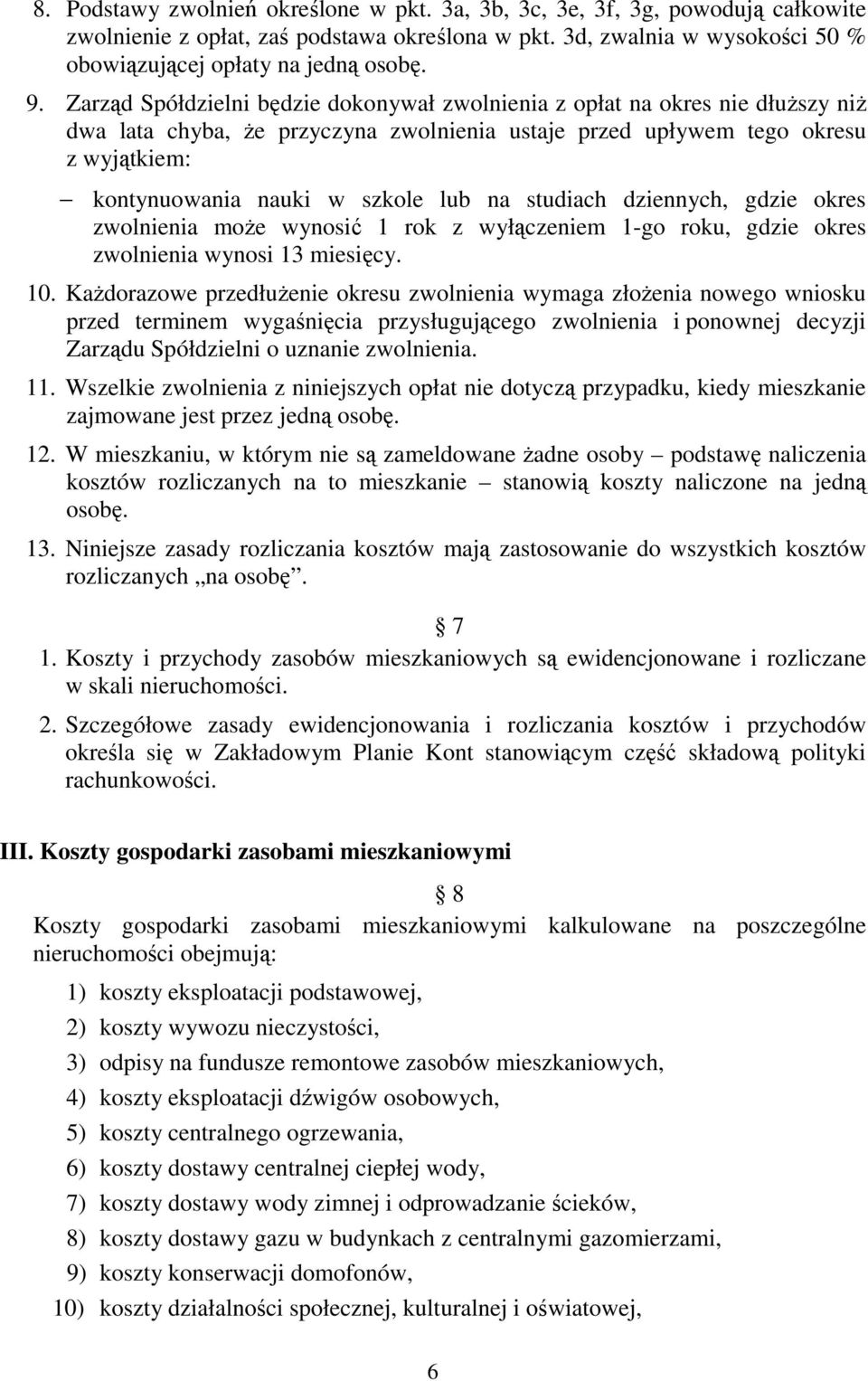 na studiach dziennych, gdzie okres zwolnienia może wynosić 1 rok z wyłączeniem 1-go roku, gdzie okres zwolnienia wynosi 13 miesięcy. 10.