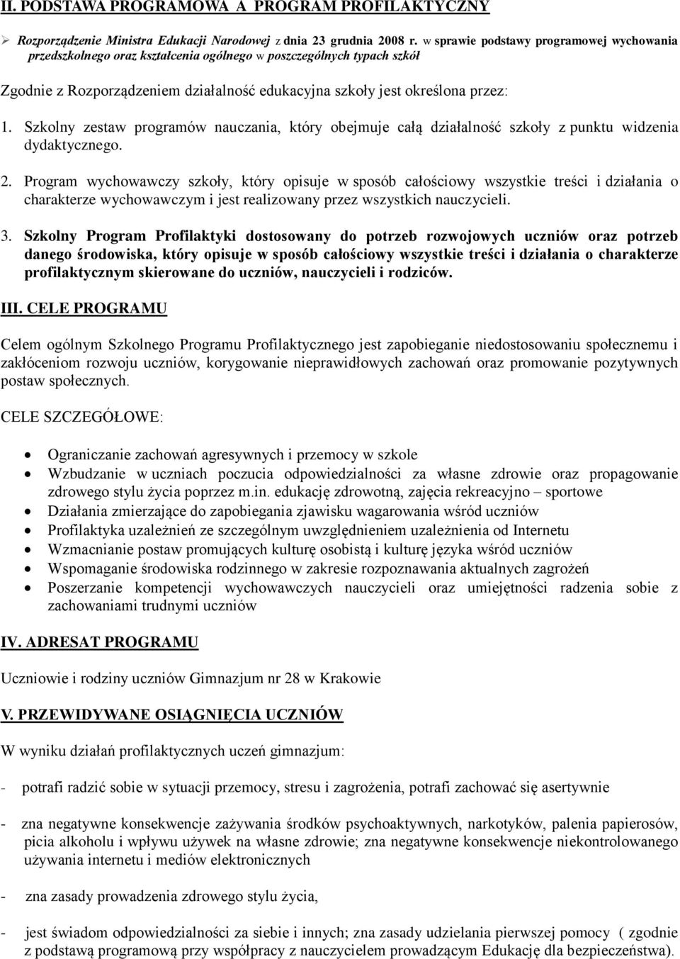 Szkolny zestaw programów nauczania, który obejmuje całą działalność szkoły z punktu widzenia dydaktycznego. 2.