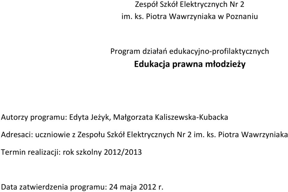 młodzieży Autorzy programu: Edyta Jeżyk, Małgorzata Kaliszewska-Kubacka Adresaci: uczniowie