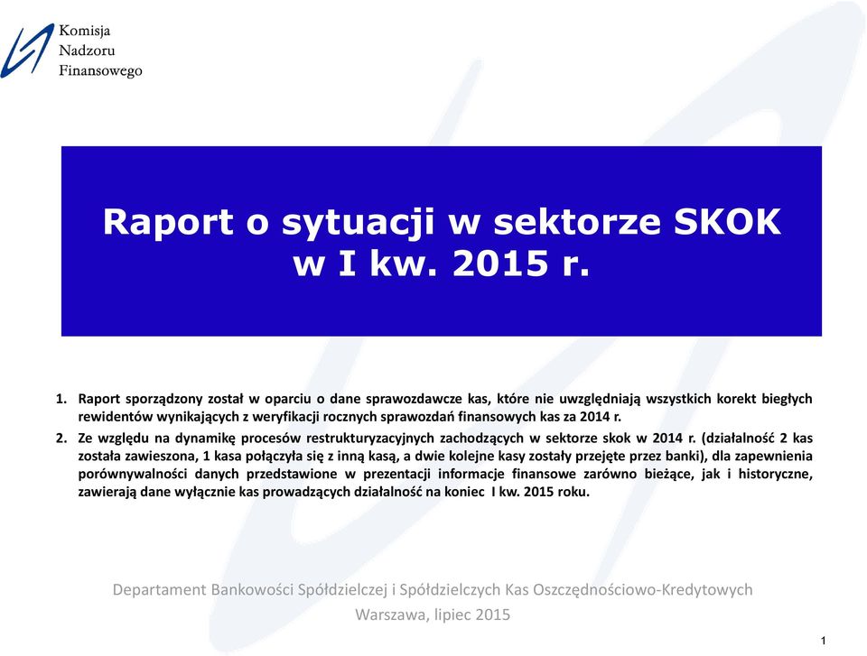 r. 2. Ze względu na dynamikę procesów restrukturyzacyjnych zachodzących w sektorze skok w 2014 r.