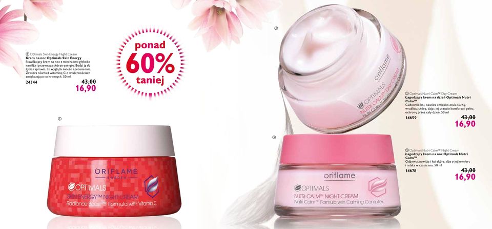 50 ml 24344 43,00 pond 60% 16,90 Optimls Nutri Clm Dy Crem Łgodząy krem n dzień Optimls Nutri Clm Cudownie koi, nwilż i miękko otul suhą, wrżliwą skórę,