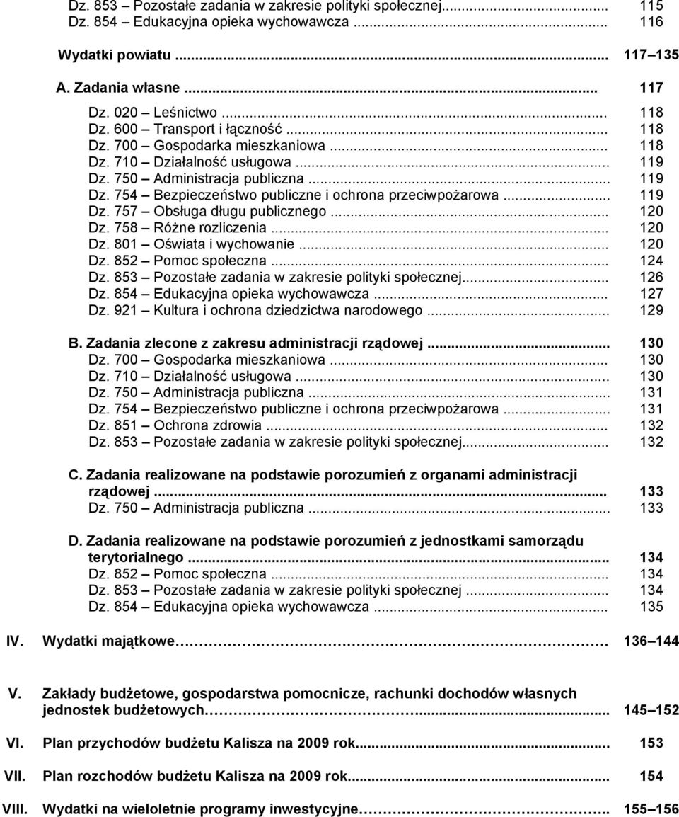 .. 119 Dz. 757 Obsługa długu publicznego... 120 Dz. 758 Różne rozliczenia... 120 Dz. 801 Oświata i wychowanie... 120 Dz. 852 Pomoc społeczna... 124 Dz.