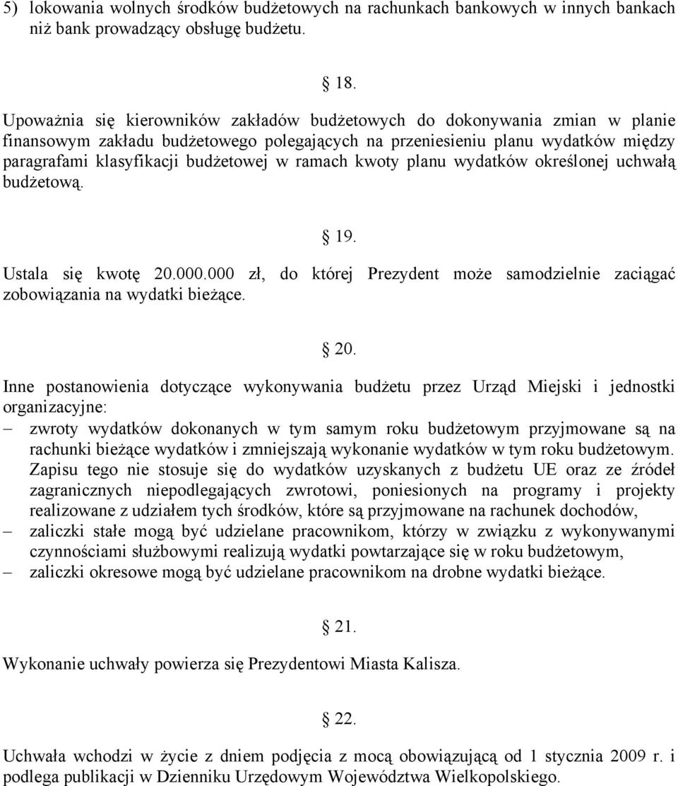 ramach kwoty planu wydatków określonej uchwałą budżetową. 19. Ustala się kwotę 20.