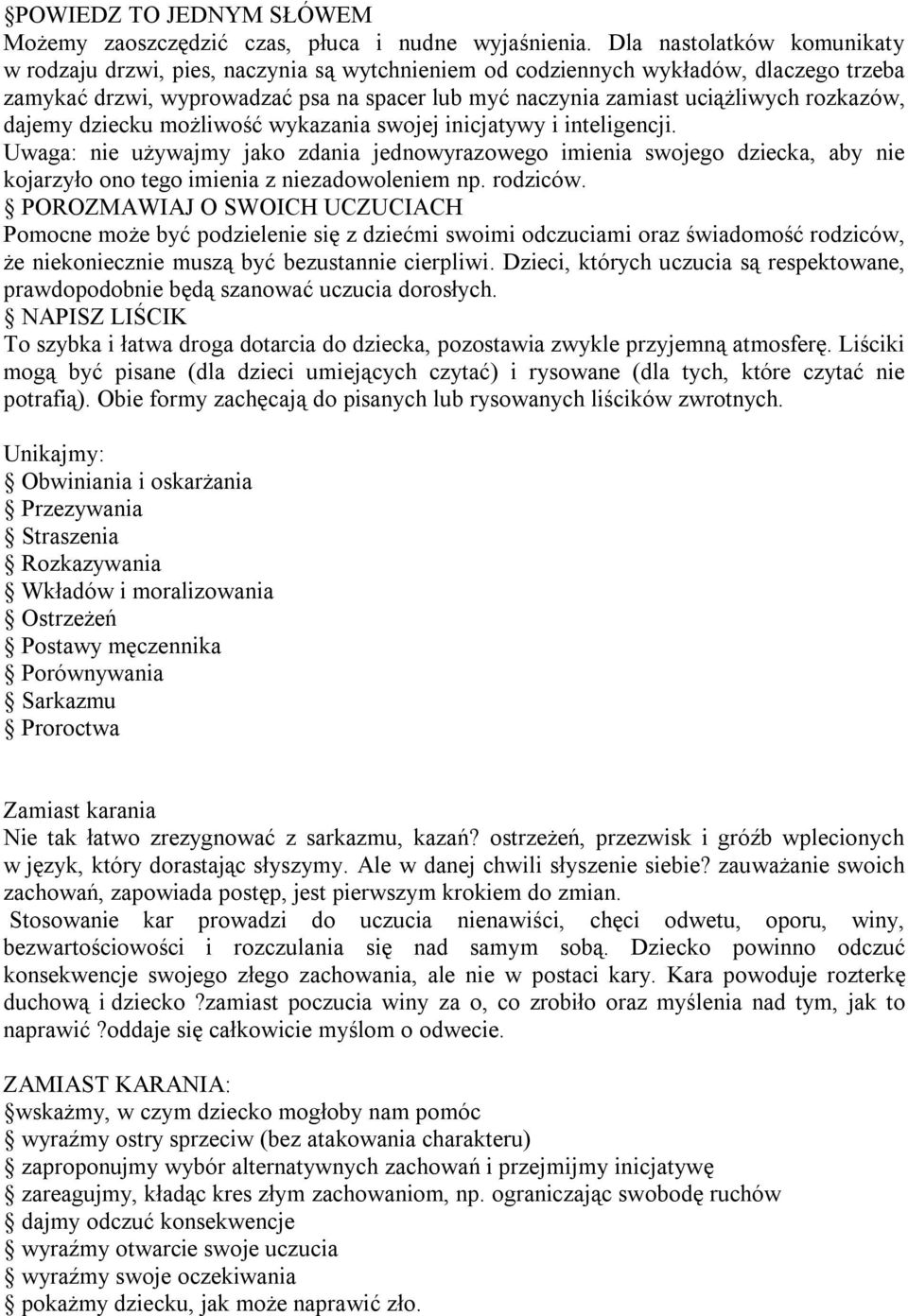 rozkazów, dajemy dziecku możliwość wykazania swojej inicjatywy i inteligencji.