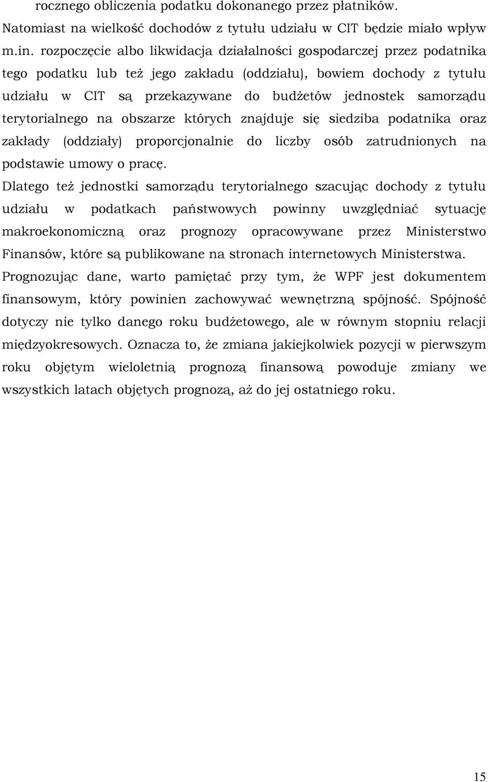 samorządu terytorialnego na obszarze których znajduje się siedziba podatnika oraz zakłady (oddziały) proporcjonalnie do liczby osób zatrudnionych na podstawie umowy o pracę.