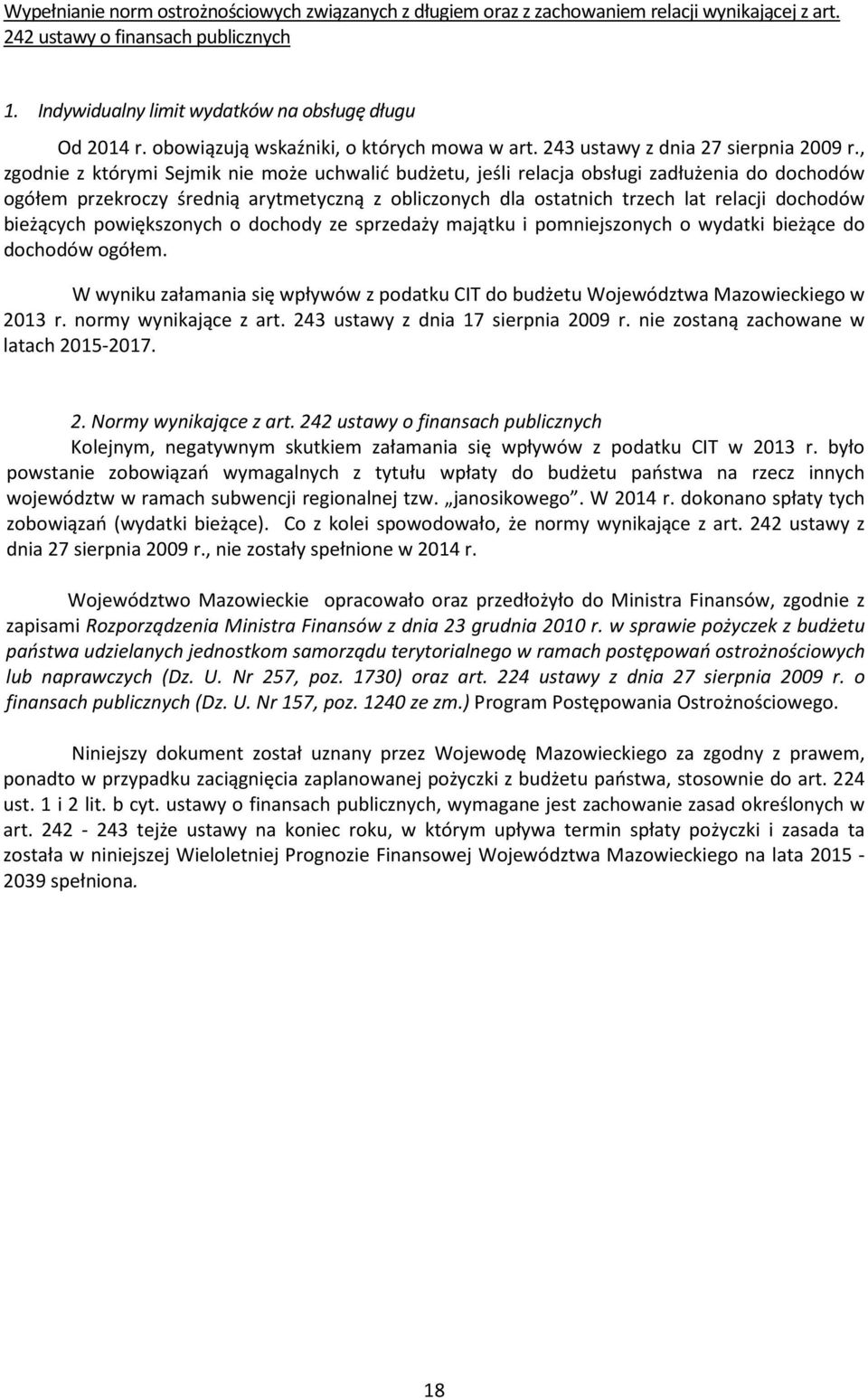 , zgodnie z którymi Sejmik nie może uchwalić budżetu, jeśli relacja obsługi zadłużenia do dochodów ogółem przekroczy średnią arytmetyczną z obliczonych dla ostatnich trzech lat relacji dochodów