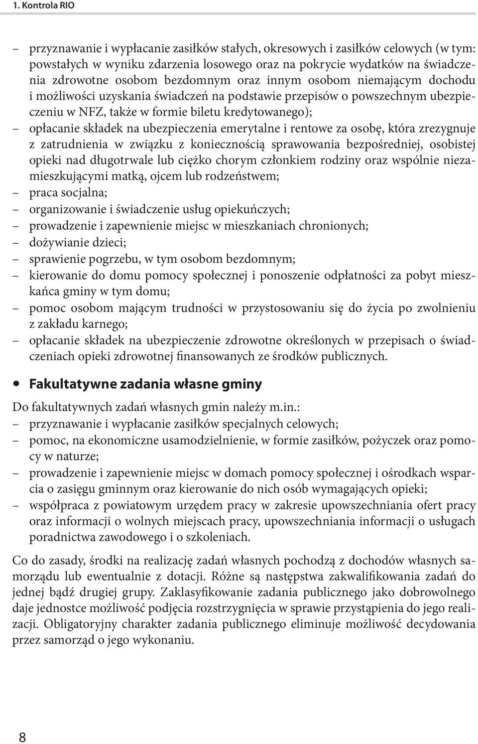 emerytalne i rentowe za osobę, która zrezygnuje z zatrudnienia w związku z koniecznością sprawowania bezpośredniej, osobistej opieki nad długotrwale lub ciężko chorym członkiem rodziny oraz wspólnie