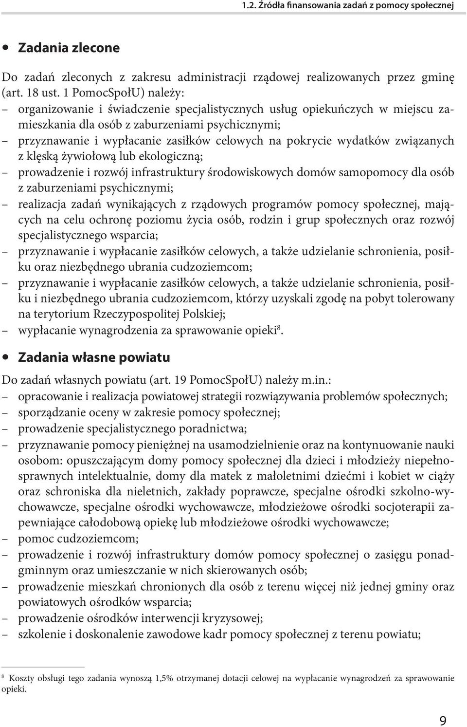 pokrycie wydatków związanych z klęską żywiołową lub ekologiczną; prowadzenie i rozwój infrastruktury środowiskowych domów samopomocy dla osób z zaburzeniami psychicznymi; realizacja zadań