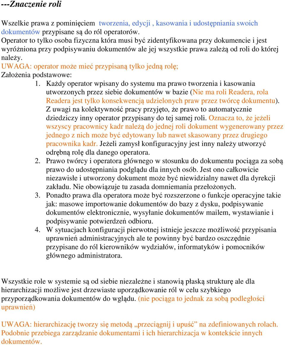 UWAGA: operator może mieć przypisaną tylko jedną rolę; Założenia podstawowe: 1.