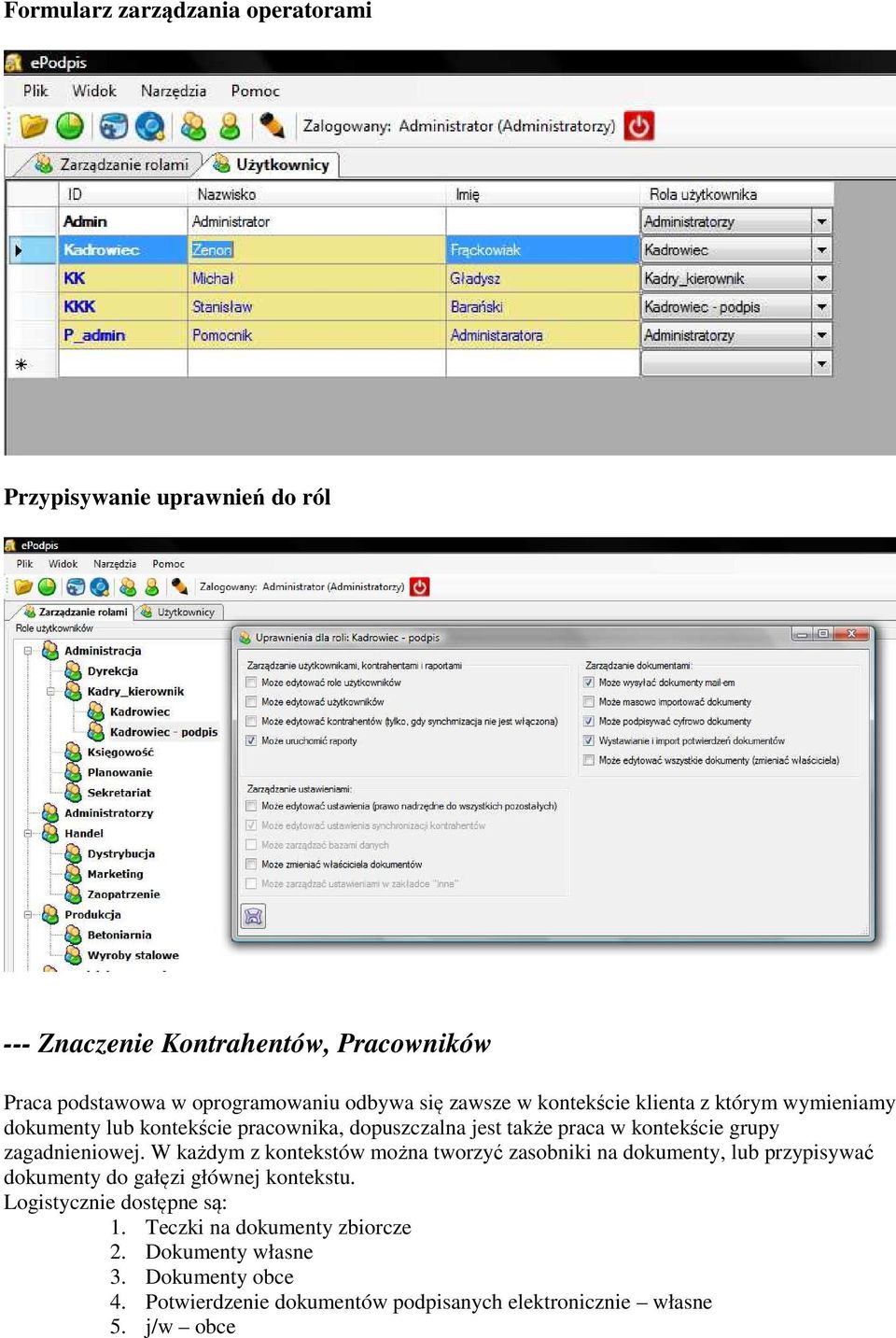 zagadnieniowej. W każdym z kontekstów można tworzyć zasobniki na dokumenty, lub przypisywać dokumenty do gałęzi głównej kontekstu.