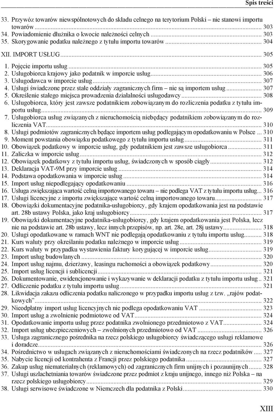 Us ugodawca w imporcie us ug... 307 4. Us ugi wiadczone przez sta e oddzia y zagranicznych firm nie s importem us ug... 307 5. Okre lenie sta ego miejsca prowadzenia dzia alno ci us ugodawcy... 308 6.