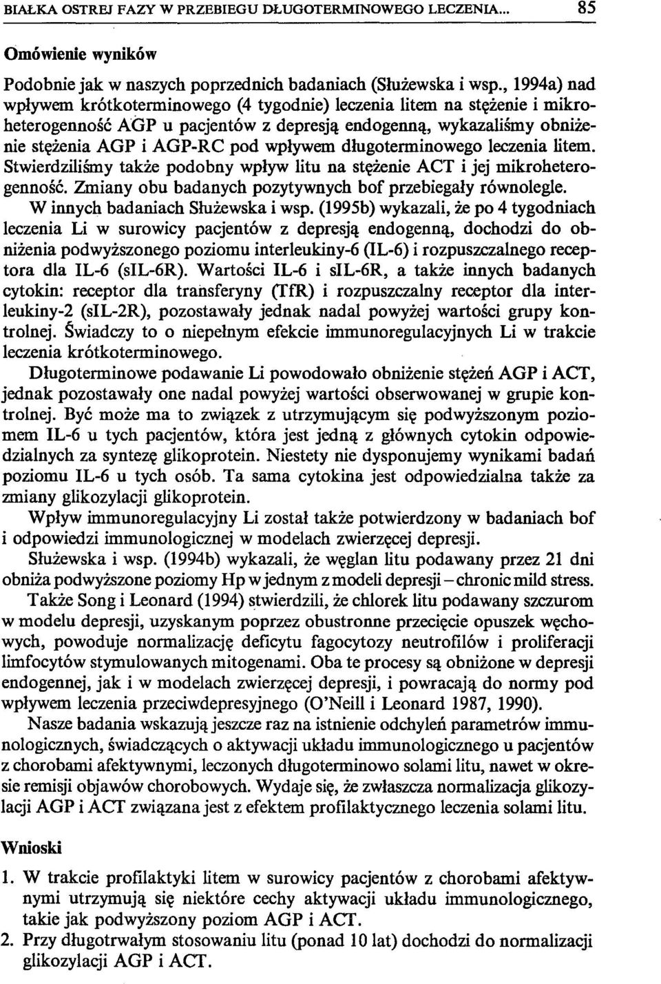 długoterminowego leczenia litem. Stwierdziliśmy także podobny wpływ litu na stężenie ACT i jej mikroheterogenność. Zmiany obu badanych pozytywnych bof przebiegały równolegle.