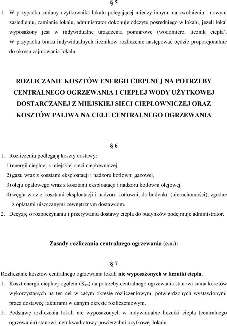 ROZLICZANIE KOSZTÓW ENERGII CIEPLNEJ NA POTRZEBY CENTRALNEGO OGRZEWANIA I CIEPŁEJ WODY UŻYTKOWEJ DOSTARCZANEJ Z MIEJSKIEJ SIECI CIEPŁOWNICZEJ ORAZ KOSZTÓW PALIWA NA CELE CENTRALNEGO OGRZEWANIA 6 1.