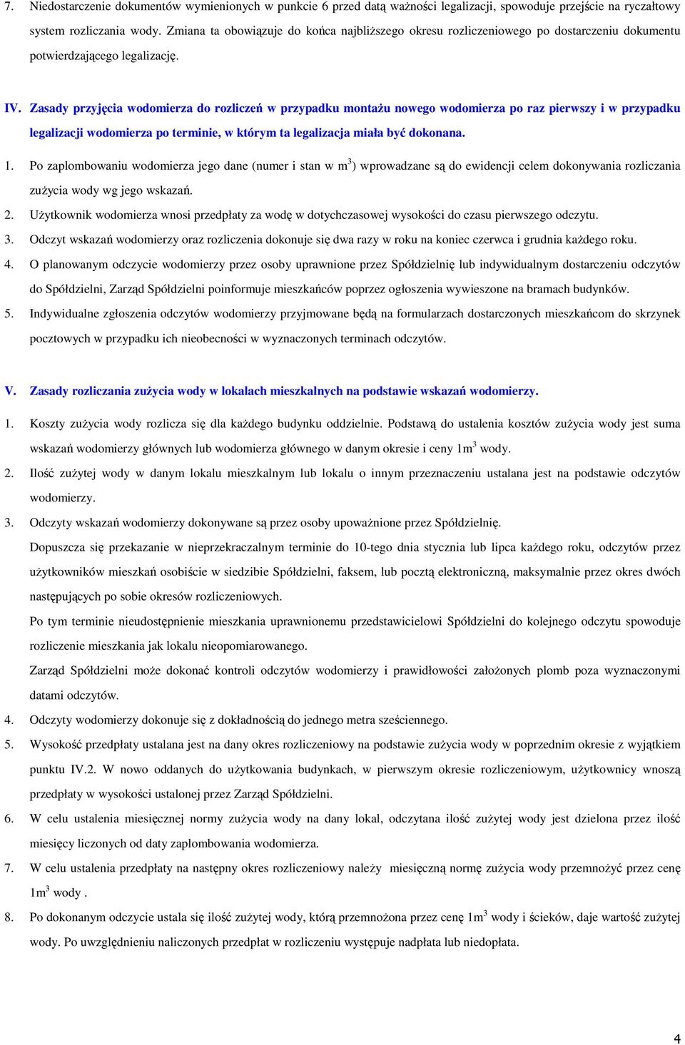 Zasady przyjęcia wodomierza do rozliczeń w przypadku montażu nowego wodomierza po raz pierwszy i w przypadku legalizacji wodomierza po terminie, w którym ta legalizacja miała być dokonana. 1.