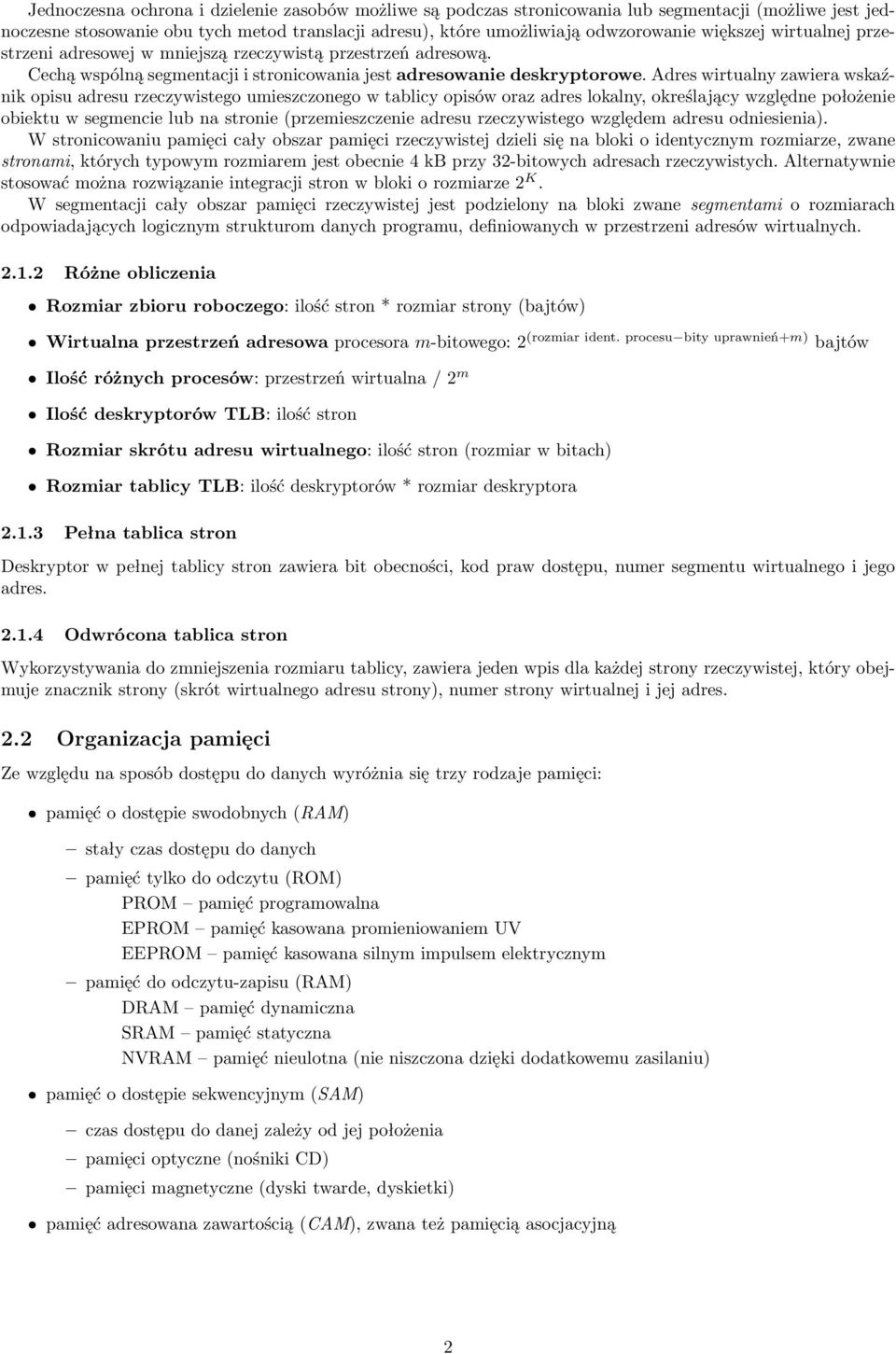 Adres wirtualny zawiera wskaźnik opisu adresu rzeczywistego umieszczonego w tablicy opisów oraz adres lokalny, określający względne położenie obiektu w segmencie lub na stronie (przemieszczenie