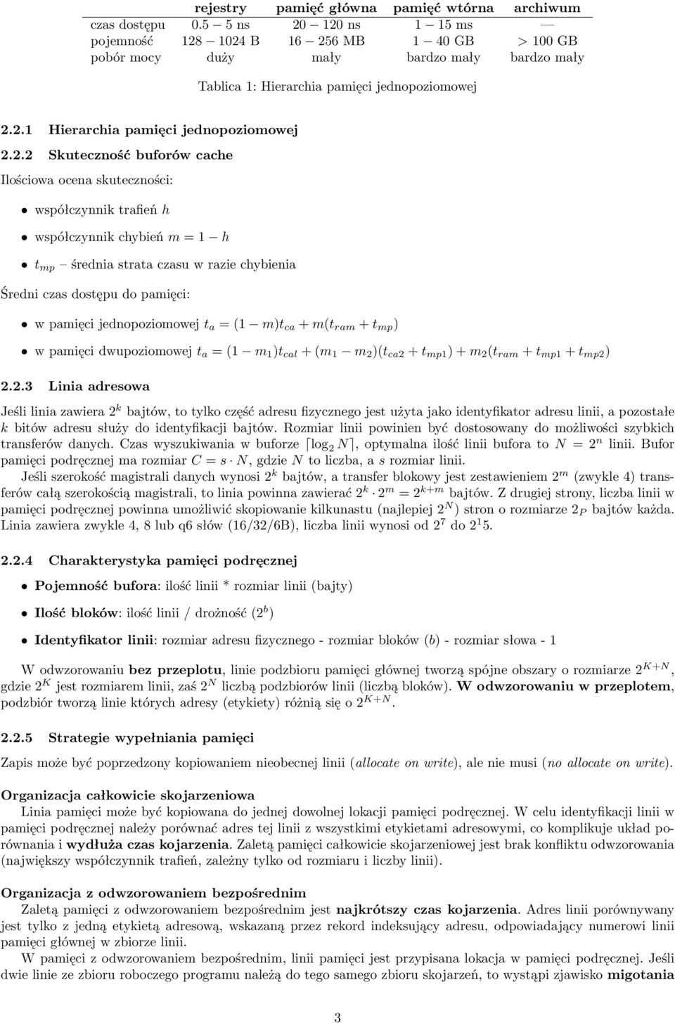2.2 Skuteczność buforów cache Ilościowa ocena skuteczności: współczynnik trafień h współczynnik chybień m = 1 h t mp średnia strata czasu w razie chybienia Średni czas dostępu do pamięci: w pamięci