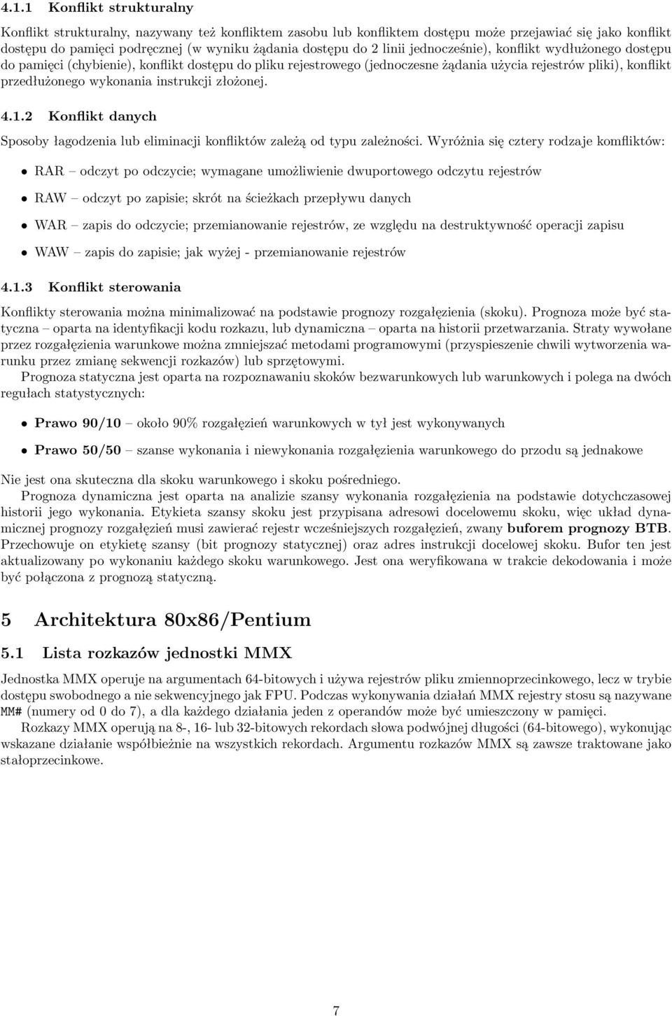 instrukcji złożonej. 4.1.2 Konflikt danych Sposoby łagodzenia lub eliminacji konfliktów zależą od typu zależności.