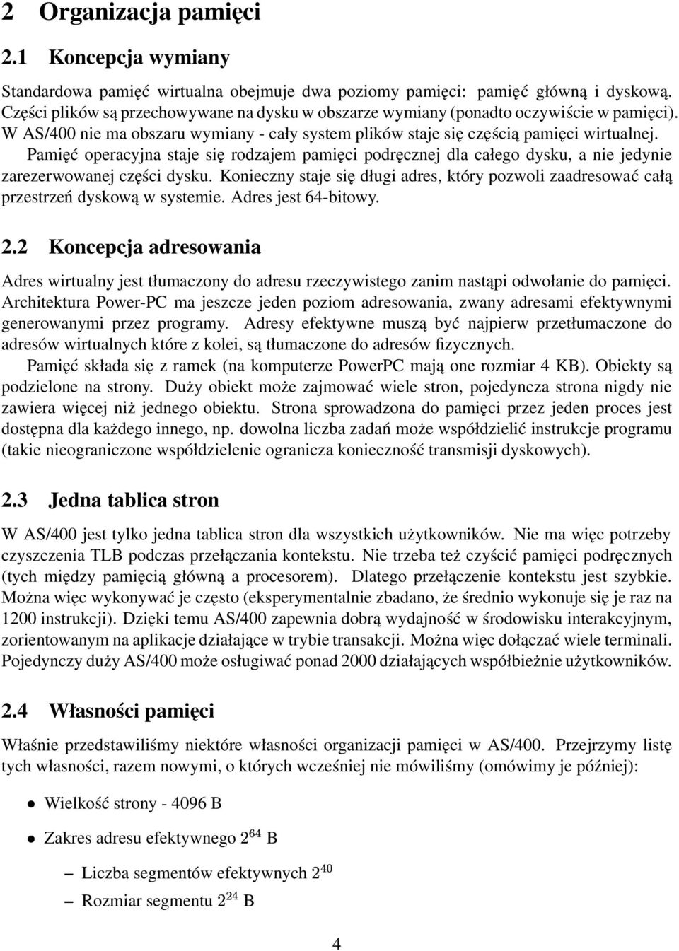 Pamięć operacyjna staje się rodzajem pamięci podręcznej dla całego dysku, a nie jedynie zarezerwowanej części dysku.