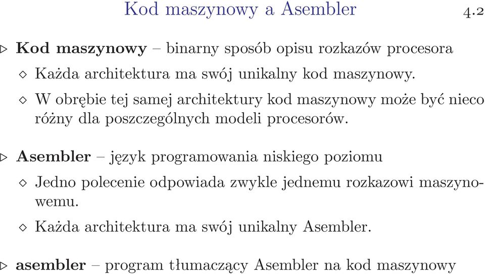 W obrębie tej samej architektury kod maszynowy może być nieco różny dla poszczególnych modeli procesorów.