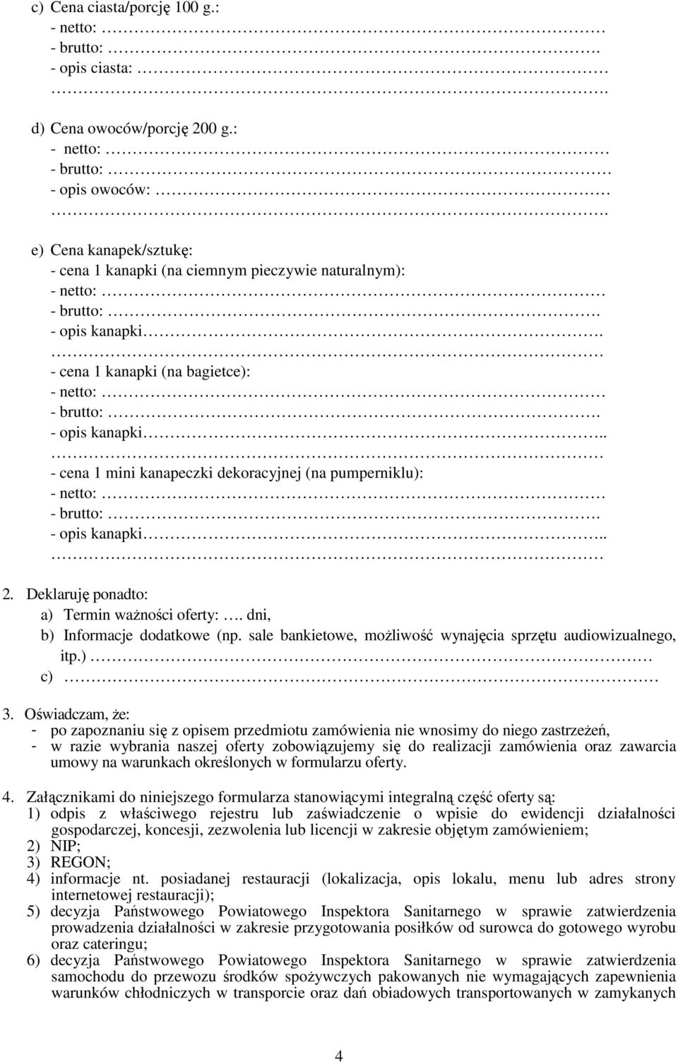 dni, b) Informacje dodatkowe (np. sale bankietowe, moŝliwość wynajęcia sprzętu audiowizualnego, itp.) c) 3.