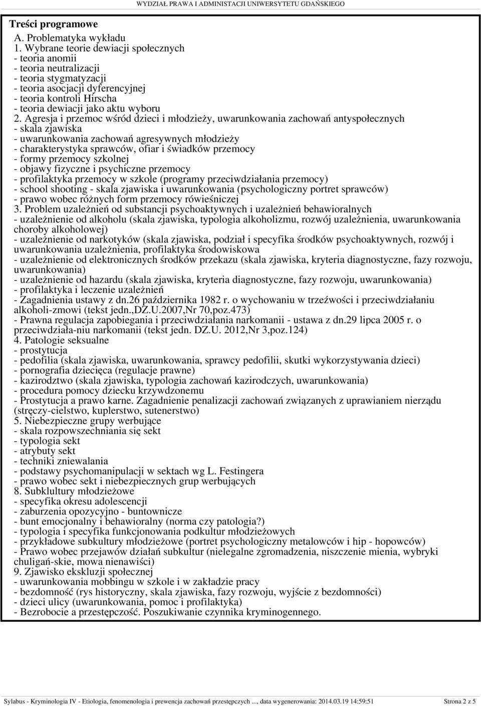 Agresja i przemoc wśród dzieci i młodzieży, uwarunkowania zachowań antyspołecznych - skala zjawiska - uwarunkowania zachowań agresywnych młodzieży - charakterystyka sprawców, ofiar i świadków