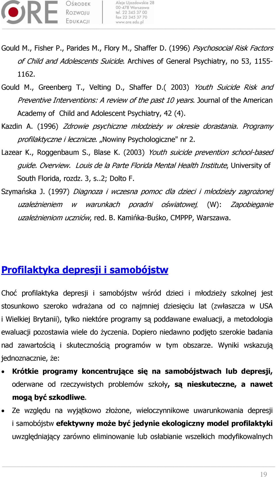 (1996) Zdrowie psychiczne młodzieży w okresie dorastania. Programy profilaktyczne i lecznicze. Nowiny Psychologiczne" nr 2. Lazear K., Roggenbaum S., Blase K.