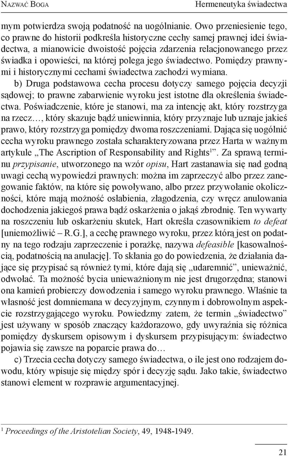 polega jego świadectwo. Pomiędzy prawnymi i historycznymi cechami świadectwa zachodzi wymiana.