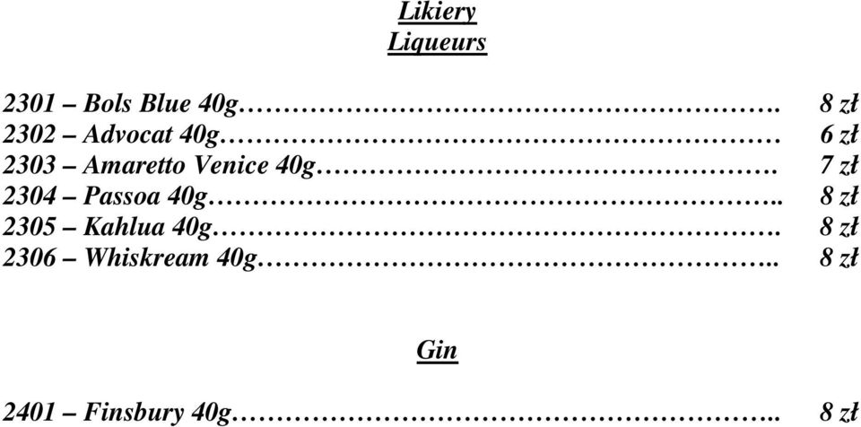 40g. 7 zł 2304 Passoa 40g.. 8 zł 2305 Kahlua 40g.
