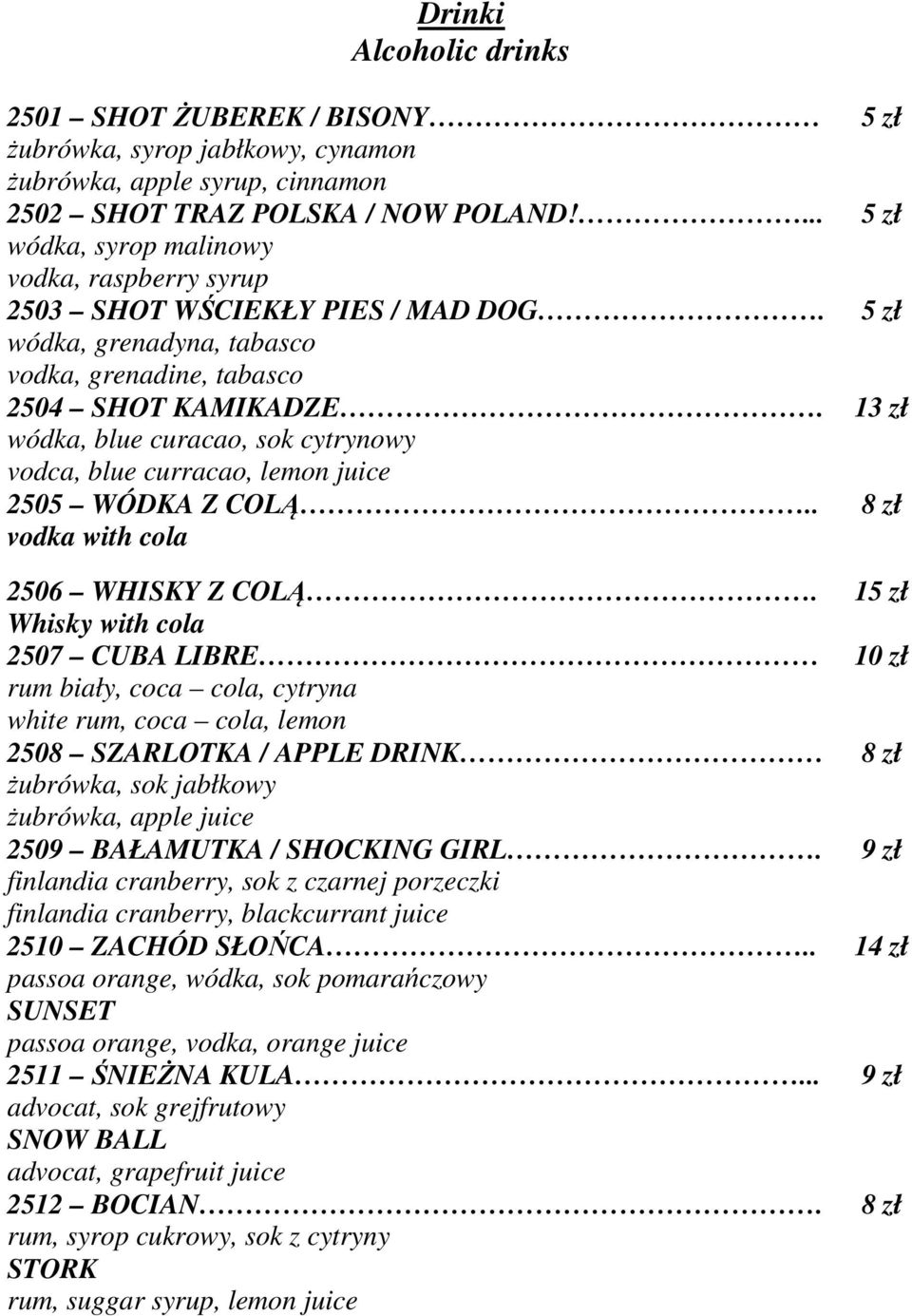 wódka, blue curacao, sok cytrynowy vodca, blue curracao, lemon juice 2505 WÓDKA Z COLĄ.. vodka with cola 2506 WHISKY Z COLĄ.