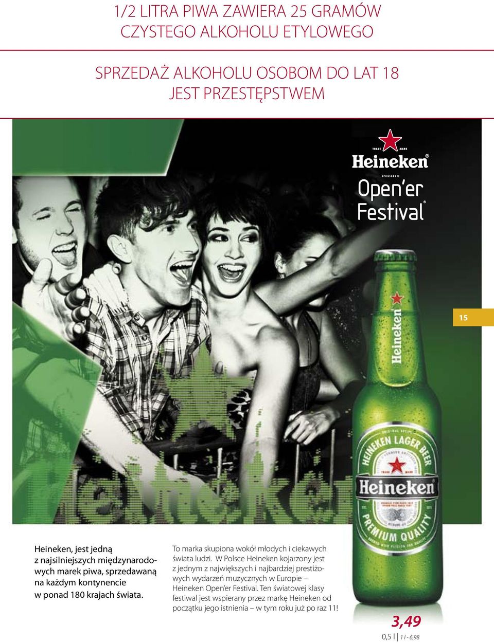 W Polsce Heineken kojarzony jest z jednym z największych i najbardziej prestiżowych wydarzeń muzycznych w Europie