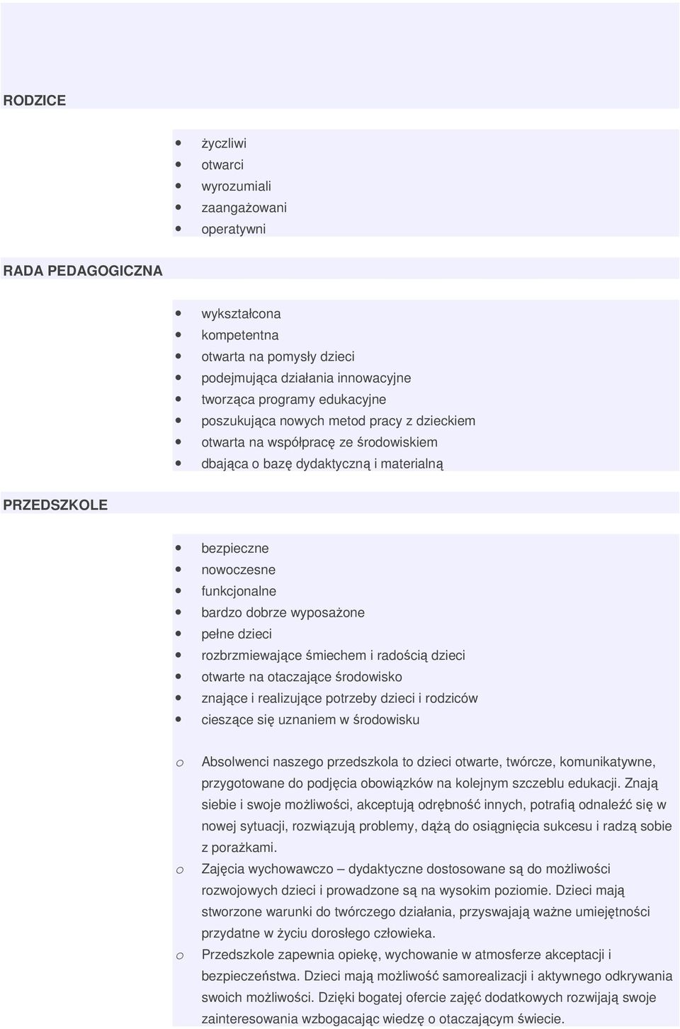 radścią dzieci twarte na taczające śrdwisk znające i realizujące ptrzeby dzieci i rdziców cieszące się uznaniem w śrdwisku Abslwenci naszeg przedszkla t dzieci twarte, twórcze, kmunikatywne,