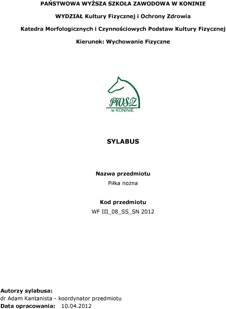 Wychowanie Fizyczne SYLABUS Nazwa przedmiotu Piłka nożna Kod przedmiotu WF