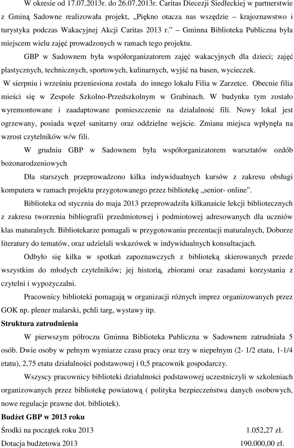 GBP w Sadownem była współorganizatorem zajęć wakacyjnych dla dzieci; zajęć plastycznych, technicznych, sportowych, kulinarnych, wyjść na basen, wycieczek.