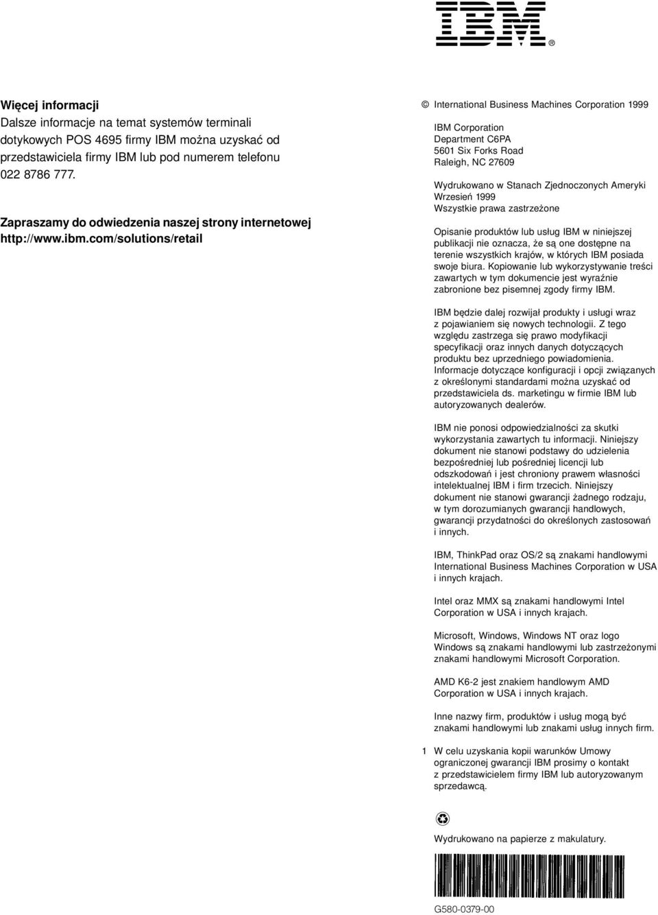 com/solutions/retail International Business Machines Corporation 1999 IBM Corporation Department C6PA 5601 Six Forks Road Raleigh, NC 27609 Wydrukowano w Stanach Zjednoczonych Ameryki Wrzesień 1999