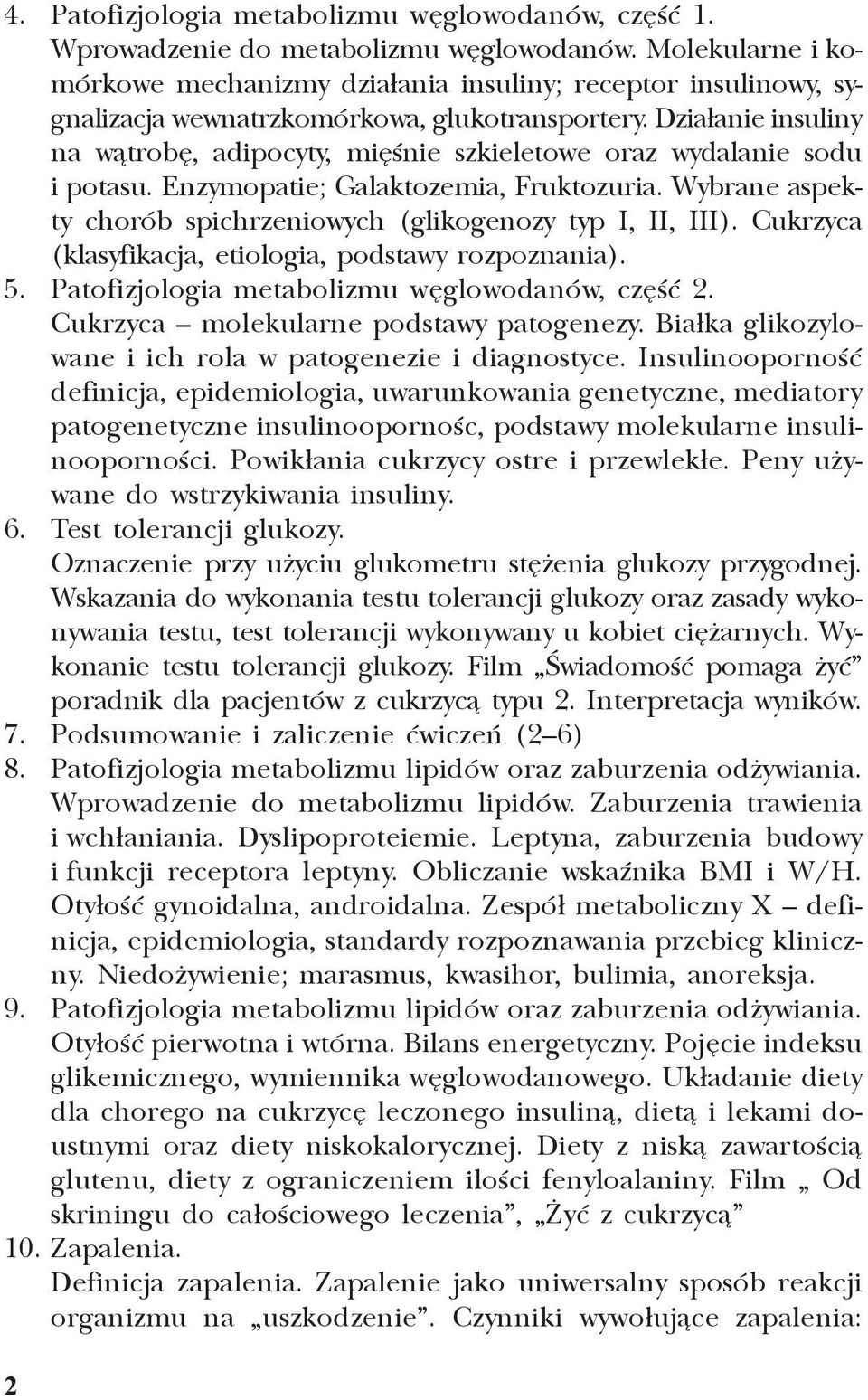 Dzia³anie insuliny na w¹trobê, adipocyty, miêœnie szkieletowe oraz wydalanie sodu i potasu. Enzymopatie; Galaktozemia, Fruktozuria. Wybrane aspekty chorób spichrzeniowych (glikogenozy typ I, II, III).