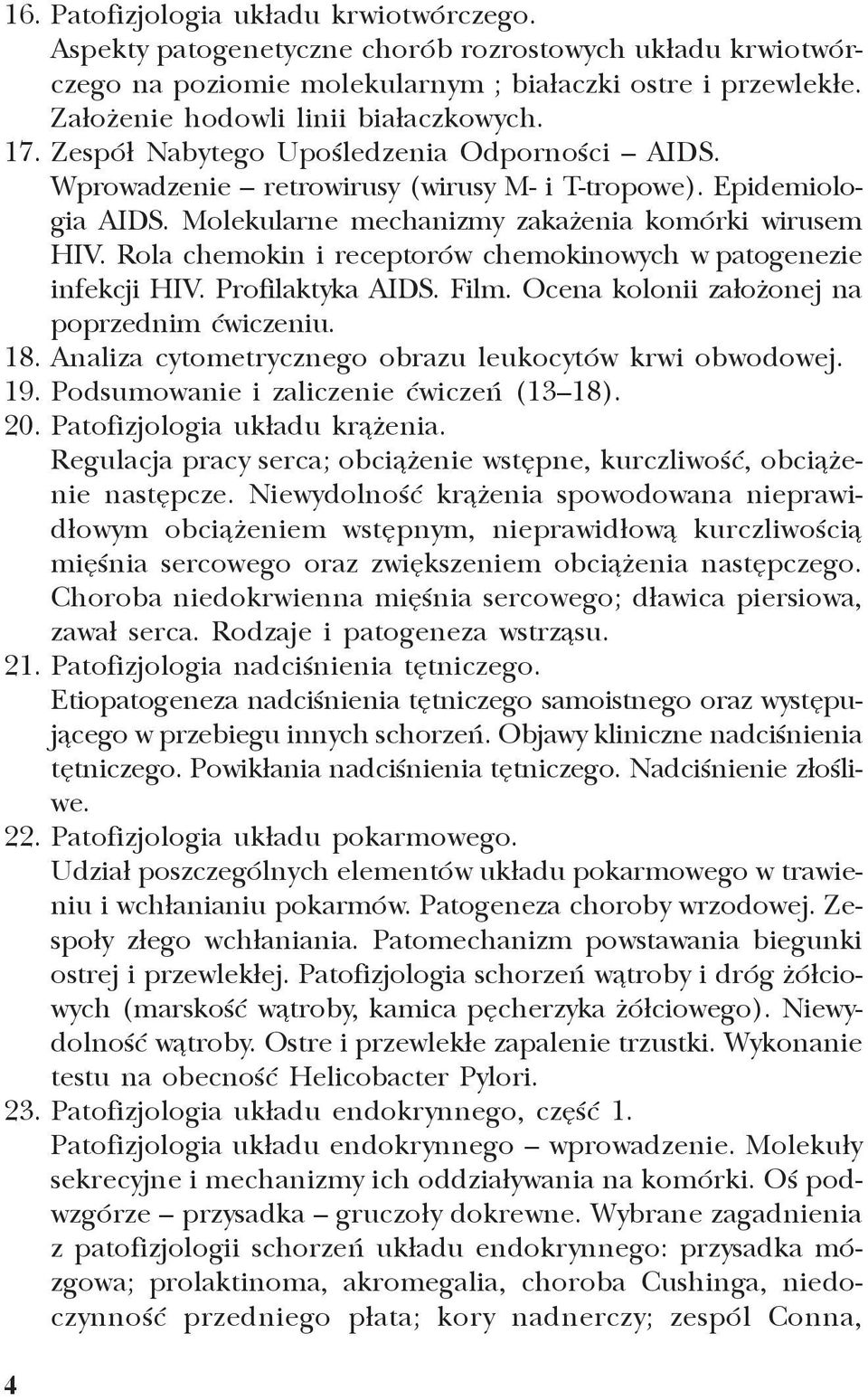 Molekularne mechanizmy zaka enia komórki wirusem HIV. Rola chemokin i receptorów chemokinowych w patogenezie infekcji HIV. Profilaktyka AIDS. Film. Ocena kolonii za³o onej na poprzednim æwiczeniu. 18.